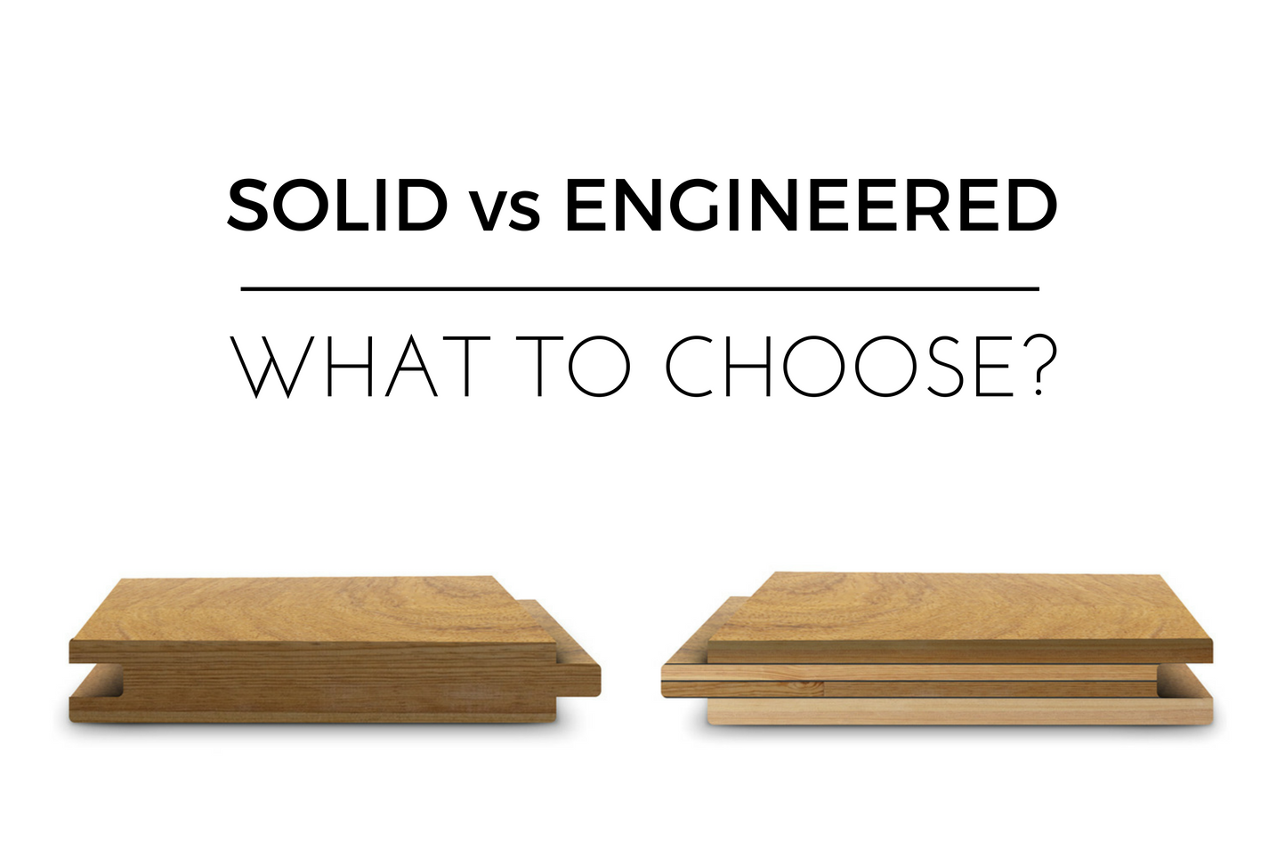 Solid or Engineered Wood Flooring?