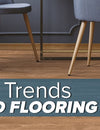 HOW WOOD FLOOR TRENDS HAVE CHANGED: THE EVOLUTION