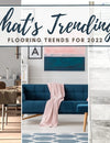 Top Flooring Trends You’ll See in 2022 / Part II