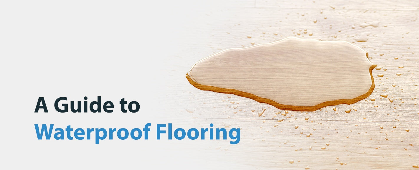 A GUIDE TO WATERPROOF FLOORING